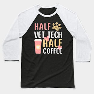 Veterinary technician half vet tech half coffee Baseball T-Shirt